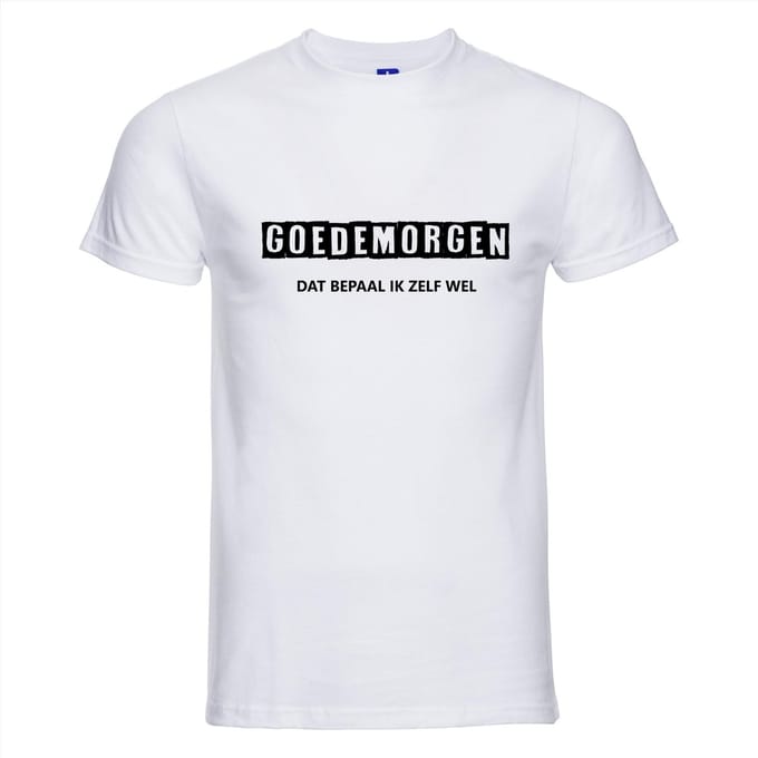 GOEDEMORGEN DAT BEPAAL IK ZELF WEL ! T-shirt - 100% Katoen - Maat L - Classic Fit - Wit