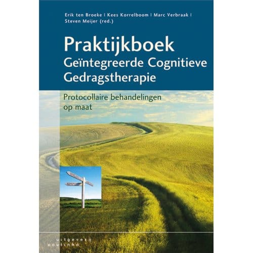 Praktijkboek Geïntegreerde Cognitieve Gedragstherapie - Erik ten Broeke