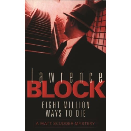 Eight Million Ways To Die - Lawrence Block