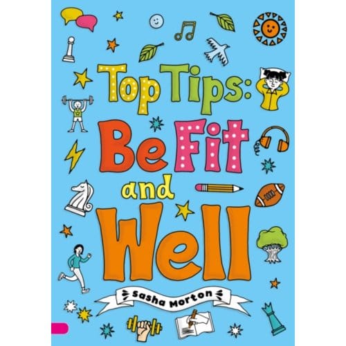 Top Tips: Be Fit And Well (Set 04) - Striders Phonics Readers - Morton, Sasha
