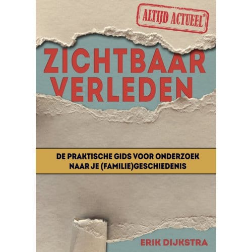 Zichtbaar Verleden Familiegeschiedenis - Erik Dijkstra