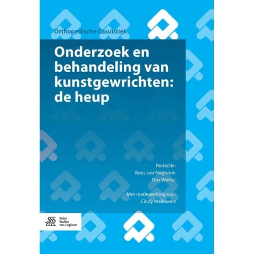 Kunstgewrichten: De Heup - Orthopedische Casuïstiek - Cindy Walravens