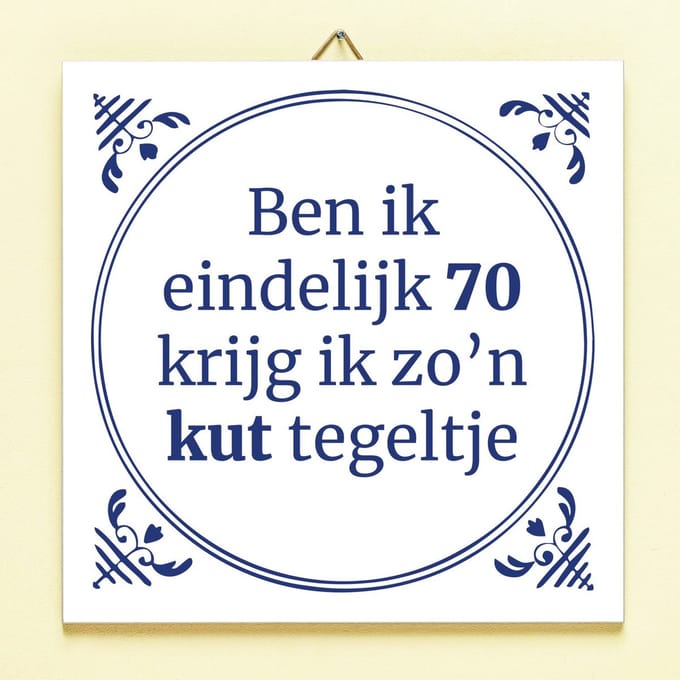 Tegeltje Ben ik eindelijk jarig - 70 jaar van Ditverzinjeniet