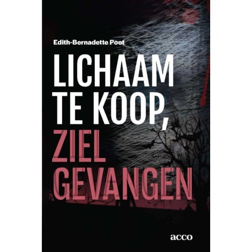 Lichaam Te Koop, Ziel Gevangen - Edith-Bernadette Poot