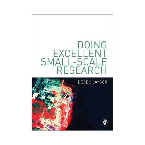 Doing Excellent Small-Scale Research - Layder