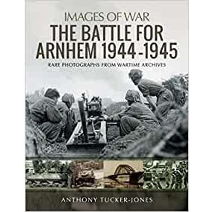 The Battle For Arnhem 1944-1945 - Tucker-Jones, Anthony