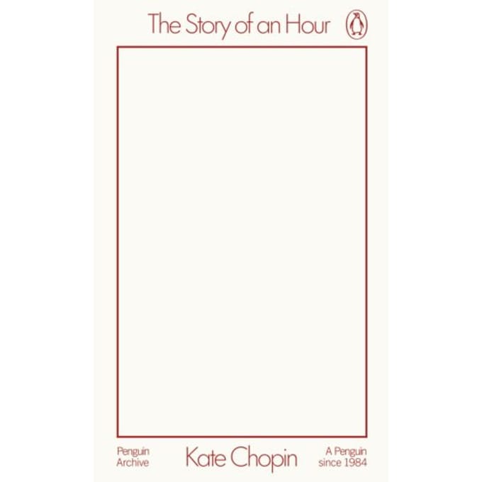 The Story Of An Hour - Penguin Archive - Kate Chopin