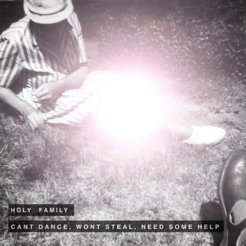 Holy Family - Can't Dance, Won't Steal, Need Some Help (CD)