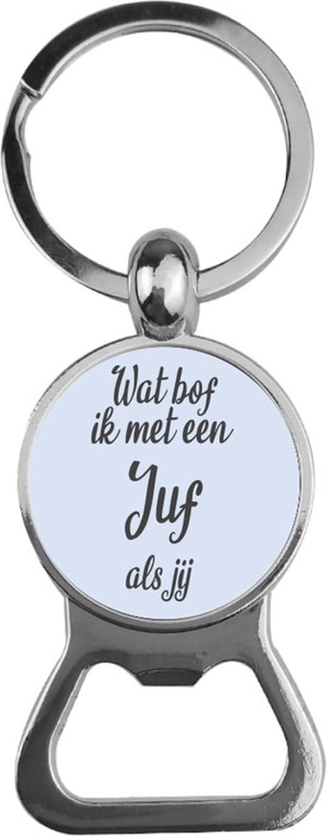 Bieropener Glas -  Wat Bof Ik Met Een Juf Als Jij