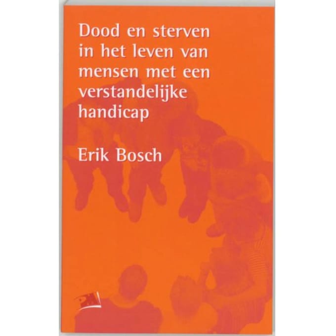 Dood En Sterven In Het Leven Van Mensen Met Een Verstandelijke Handicap - Pm-Reeks - E. Bosch