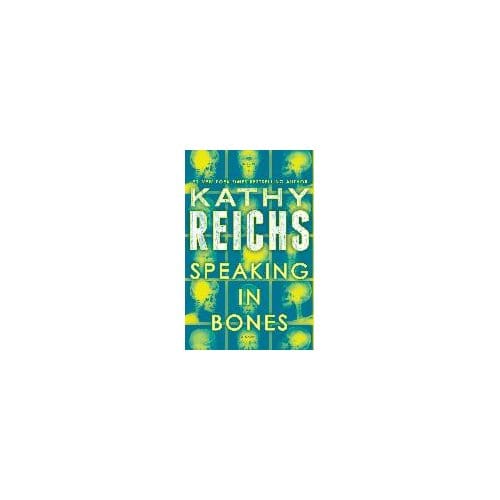 Speaking In Bones - Kathy Reichs