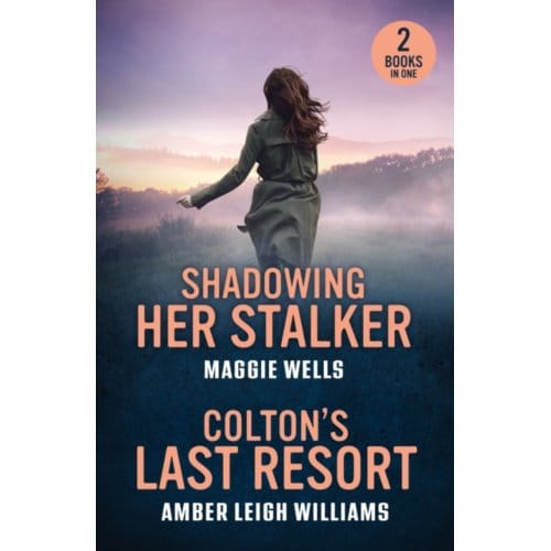Shadowing Her Stalker / Colton's Last Resort - Maggie Wells