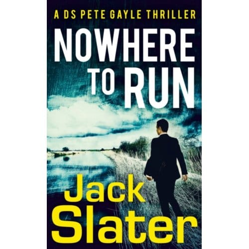 Nowhere To Run - Ds Peter Gayle Thriller Series - Jack Slater