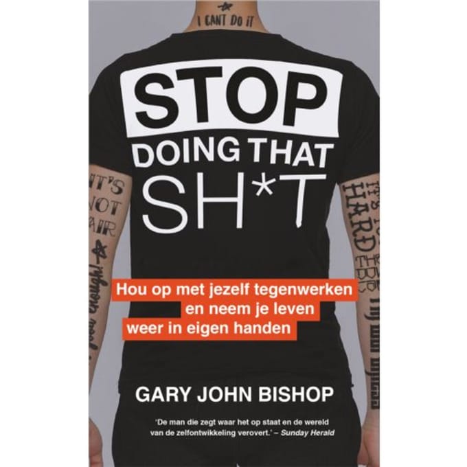 Stop Doing That Sh*t - Gary John Bishop