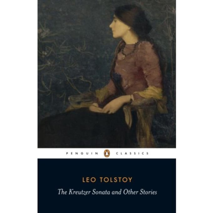 The Kreutzer Sonata And Other Stories - Penguin Classics - Leo Tolstoy