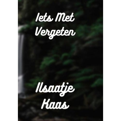 Iets Met Vergeten - Ilsaatje Kaas