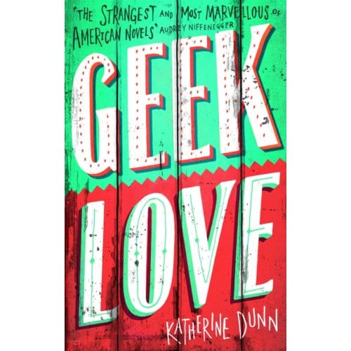 Geek Love - Katherine Dunn
