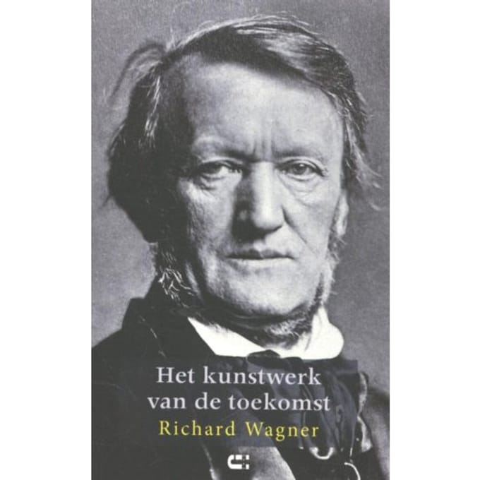 Het Kunstwerk Van De Toekomst - Richard Wagner