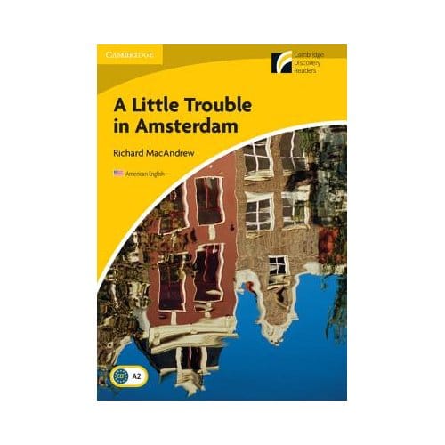 A Little Trouble In Amsterdam Level 2 Elementary/Lower-Intermediate American English - Richard MacAndrew