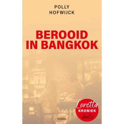 Berooid In Bangkok - Loretta Kronieken - Polly Hofwijck