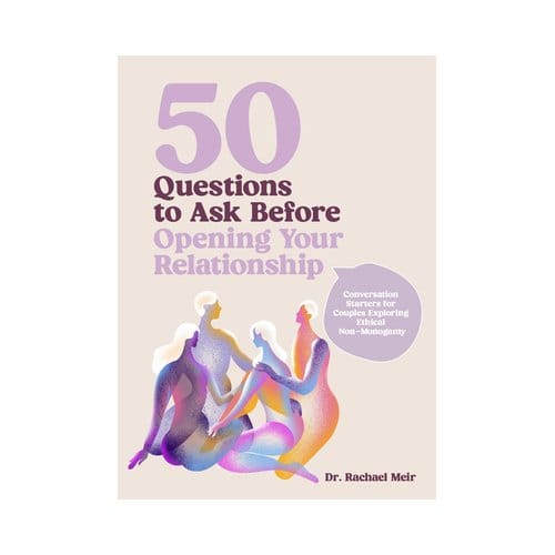 50 Questions To Ask Before Opening Your Relationship - Rachael Meir