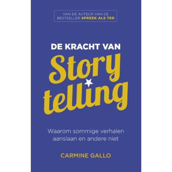 De Kracht Van Storytelling - Carmine Gallo