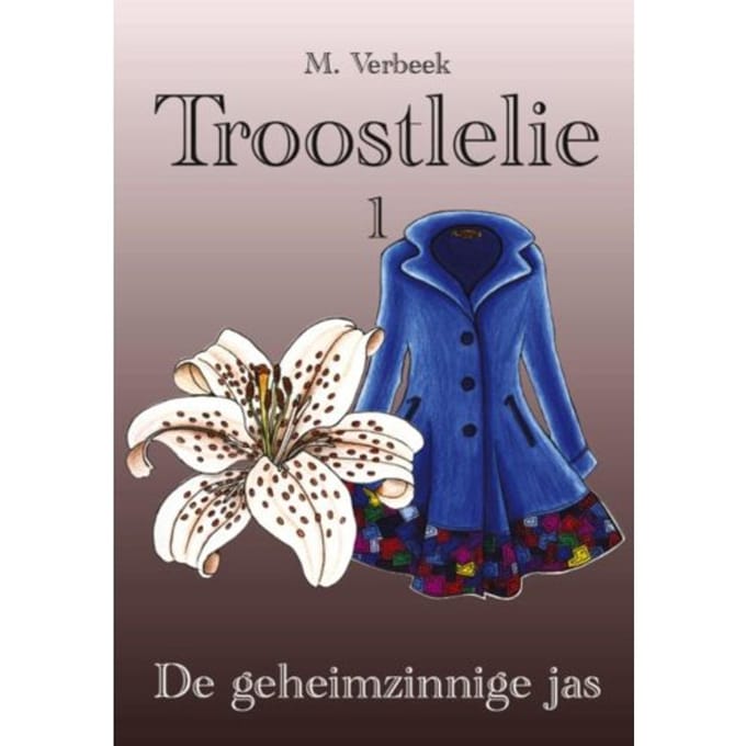 De Geheimzinnige Jas - Troostlelie - M. Verbeek