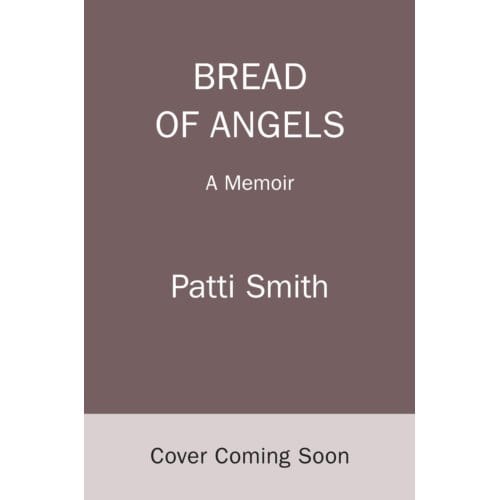 Bread Of Angels - Patti Smith