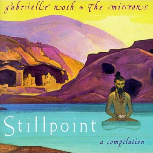 Gabrielle Roth & The Mirrors - Stillpoint (CD)
