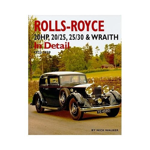 Rolls-Royce 20hp, 20/25, 25/30 & Wraith In Detail - Walker, Nick