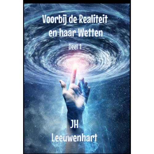Voorbij De Realiteit En Haar Wetten Deel 1 - Jh Leeuwenhart