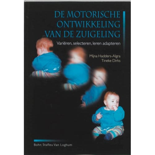 Motorische Ontwikkeling Van De Zuigeling - M. Hadders-Algra