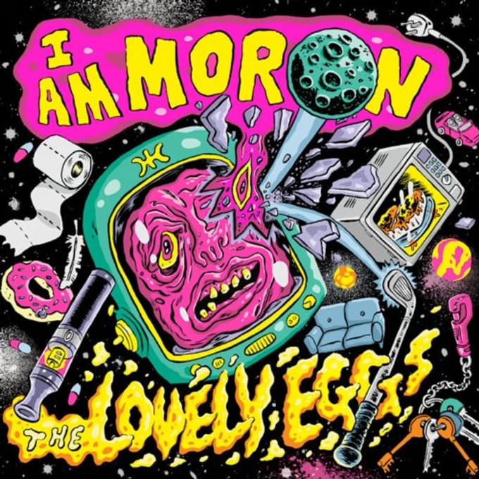 I Am Moron - The Lovely Eggs