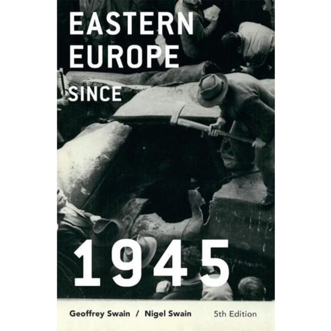 Eastern Europe Since 1945 - Geoffrey Swain