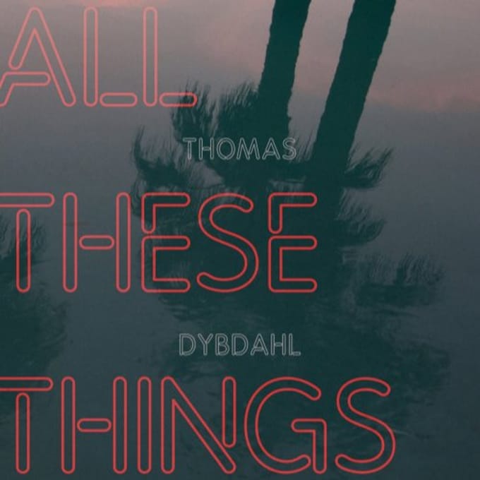 All These Things - Thomas Dybdahl