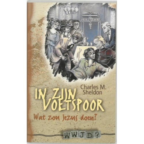 In Zijn Voetspoor - C.M. Sheldon