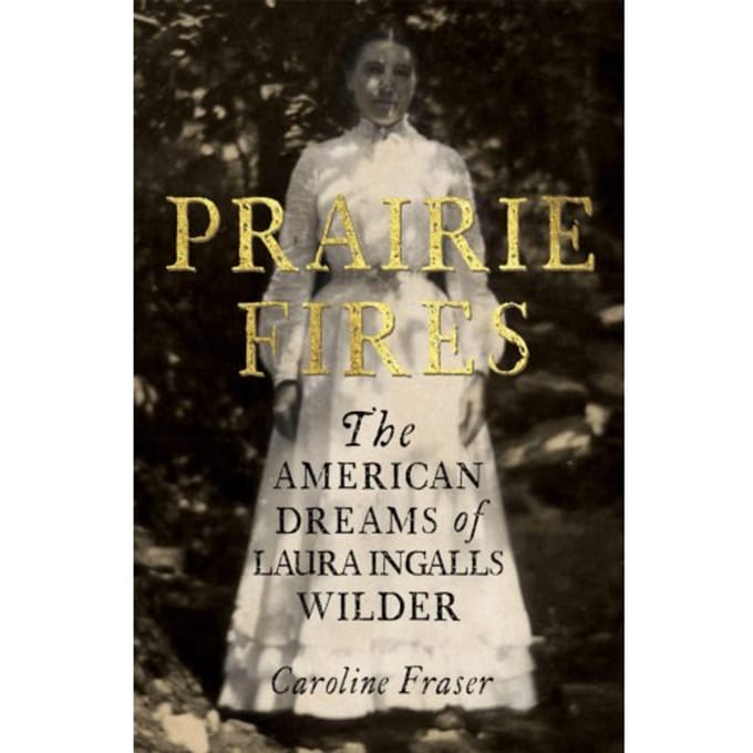 Prairie Fires - Caroline Fraser