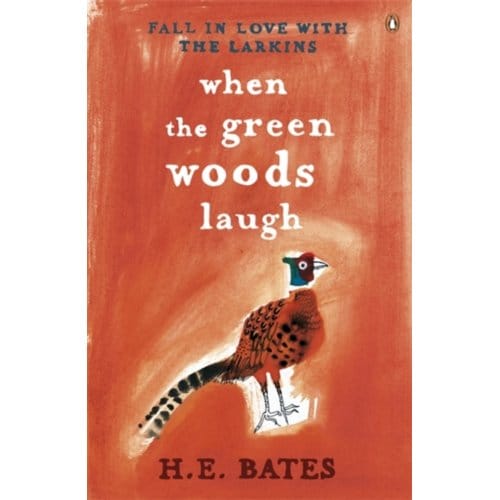 When The Green Woods Laugh - The Larkin Family Series - H. E. Bates