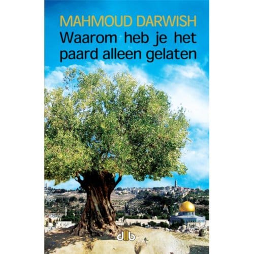 Waarom Heb Je Het Paard Alleen Gelaten - M. Darwish