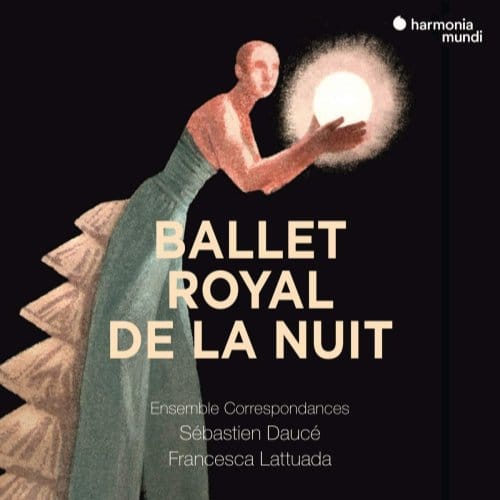 Sébastien Daucé, Ensemble Correspondances - Ballet Royal De La Nuit (4 CD)