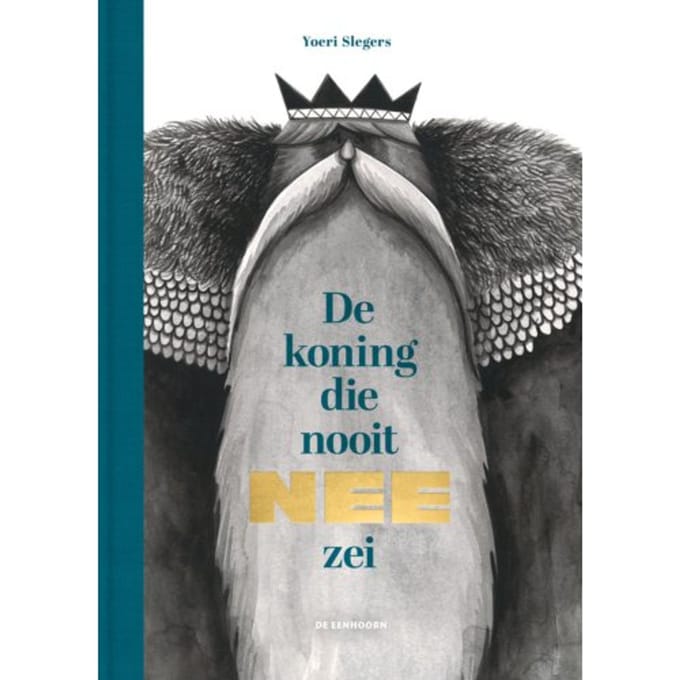 De Koning Die Nooit Nee Zei - Yoeri Slegers