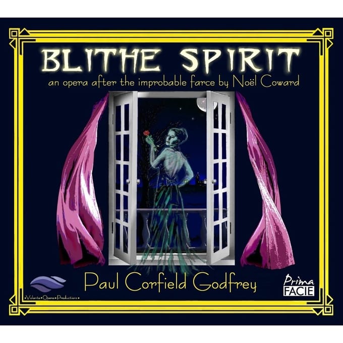Blithe Spirit: An Opera After the Improbable Farce By Noël Coward