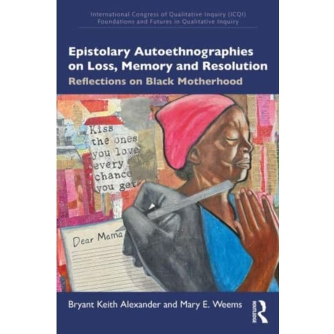 Epistolary Autoethnographies On Loss, Memory, And Resolution - International Congress Of - Bryant Keith Alexander