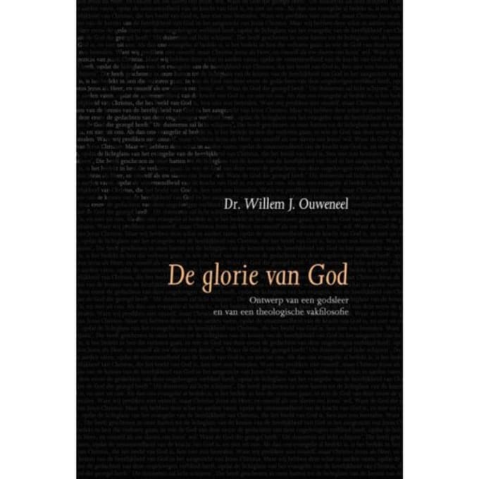 De Glorie Van God - Evangelisch-Dogmatische Reeks - Willem J. Ouweneel