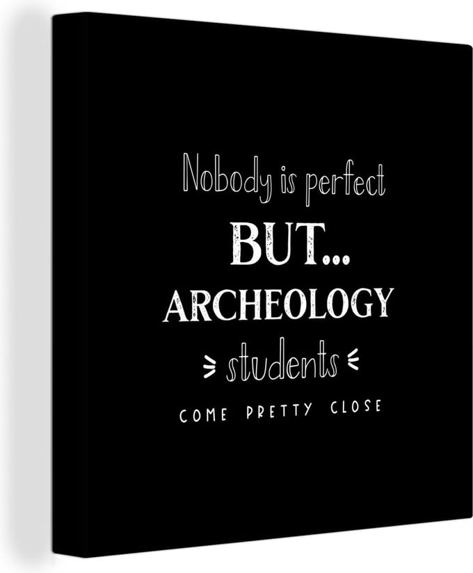 Canvas Schilderij Quote - Studenten - Archeoloog - 90x90 cm - Wanddecoratie