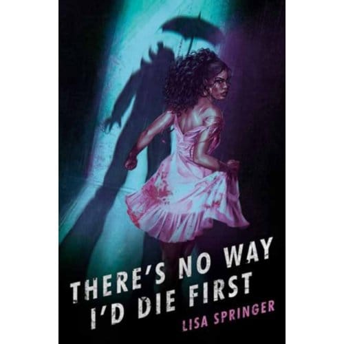 There's No Way I'D Die First - Lisa Springer