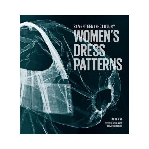 Seventeenth Century Women's Dress Patterns - Susan North