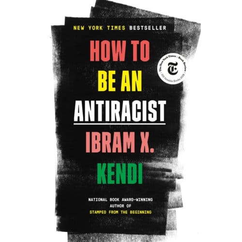 How To Be An Antiracist - Ibram X. Kendi
