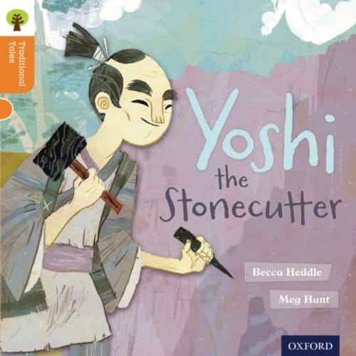 Oxford Reading Tree Traditional Tales: Level 6: Yoshi The Stonecutter - Oxford Reading Tree - Heddle, Becca
