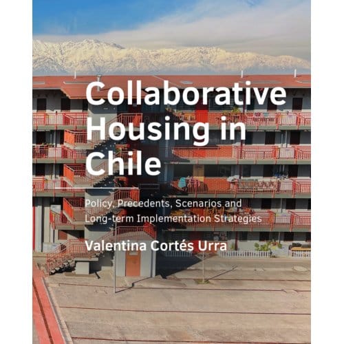 Collaborative Housing In Chile - A+Be Architecture And The Built Environment - Valentina Cortés Urra